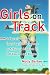 Girls on Track: A Parent's Guide to Inspiring Our Daughters to Achieve a Lifetime of Self-Esteem and Respect