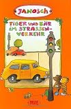 Tiger und Bär im Straßenverkehr: Die Geschichte, wie der kleine Tiger und der kleine Bär einmal in die Stadt gingen