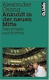 Ankunft in der neuen Mitte. Reportagen und Porträts
