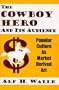Cowboy Hero & Its Audience: Popular Culture As Market Derived Art