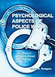 Psychological Aspects of Police Work: An Officers Guide to Street Psychology