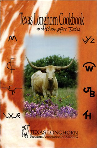 Texas Longhorn Cookbook and Campfire Tales