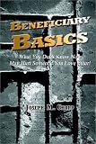 Beneficiary Basics: What You Don't Know Now May Hurt Someone You Love Later
