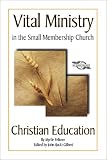 Christian Education (Vital Ministry in the Small Membership Church)