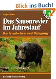 Das Sauenrevier im Jahreslauf: Revierarbeiten und Bejagung