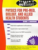 Schaum`s Outline of Physics for Pre-Med, Biology, and Allied Health Students