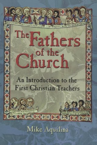 The Fathers of the Church: An Introduction to the First Christian Teachers