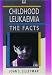Childhood Leukaemia: The Facts (The Facts Series)