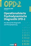 Operationalisierte Psychodynamische Diagnostik OPD-2. Das Manual f�r Diagnostik und Therapieplanung - Arbeitskreis OPD (Hrsg.)