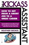 Be a Kickass Assistant: How to Get from a Grunt Job to a Great Career