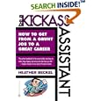 Be a Kickass Assistant: How to Get from a Grunt Job to a Great Career