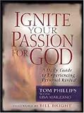 Ignite Your Passion for God: A Daily Guide to Experience Personal Revival Ignite Your Passion for God: A Daily Guide to Experience Personal Revival