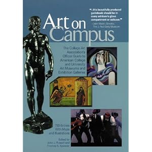 Art on Campus: The College Art Association's Official Guide to American College and University Art Museums and Exhibition Galleries Thomas S. Spencer