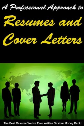 A PROFESSIONAL APPRAOCH TO RESUMES AND COVER LETTERS