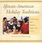 African-American Holiday Traditions: Celebrating With Passion, Style, and Grace