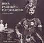 India: Pioneering Photographers 1850-1900