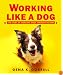 Working Like a Dog: The Story of Working Dogs through History (Aspca Henry Bergh Children's Book Awards (Awards))
