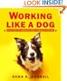 Working Like a Dog: The Story of Working Dogs through History (Aspca Henry Bergh Children's Book Awards (Awards))