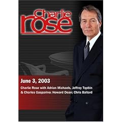 Charlie Rose with Adrian Michaels, Jeffrey Toobin & Charles Gasparino; Howard Dean; Chris Ballard (June 3, 2003)