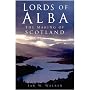 Lords of Alba: The Making of Scotland