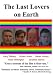 The Last Lovers on Earth