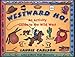 Westward Ho!: An Activity Guide to the Wild West (Hands-On History)
