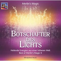 Botschafter des Lichts. CD: Heilende Energien aus einer h�heren Welt. Best of Merlin's Magic II