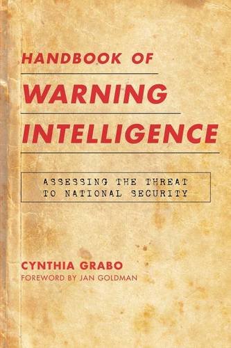 Handbook of Warning Intelligence: Assessing the Threat to National Security (Security and Professional Intelligence Education Series)By