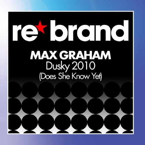 Max Graham - Dusky 2010 (Does She Know Yet) - Zortam Music