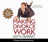 Making Divorce Work: In 9 Easy Steps