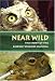 NEAR WILD: The Story of the Lindsay Wildlife Museum
