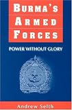 Burmas Armed Forces: Power Without Glory