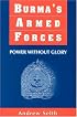 Burma's Armed Forces: Power Without Glory
