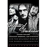 hearts of darkness james taylor jackson browne cat stevens and the unlikely rise of the singer songwriter