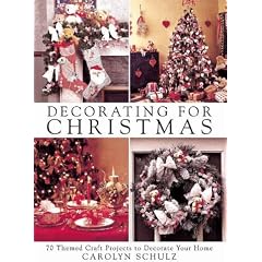 Decorating for Christmas: 70 Themed Craft Projects to Decorate Your Home