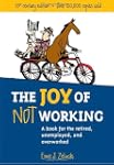 The Joy of Not Working: 21st Century...