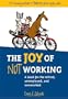 The Joy of Not Working: 21st Century Edition-A Book for the Retired, Unemployed, and Overworked