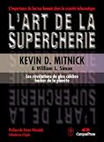 L'art de la supercherie : Les r�v�lations du plus c�l�bre hacker de la plan�te