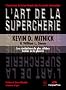 L'art de la supercherie : Les r�v�lations du plus c�l�bre hacker de la plan�te