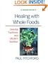 Healing With Whole Foods: Oriental Traditions and Modern Nutrition