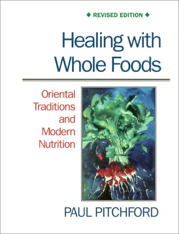 healing with whole foods oriental traditions and modern nutrition