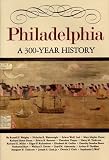 Philadelphia: A 300-Year History