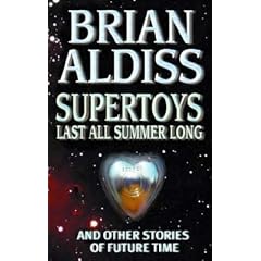 Ai: Supertoys Last All Summer Long (Film Tie In): AND OTHER STORIES OF FUTURE TIME