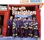 A Day with Fire Fighters (Welcome Books: Hard Work)