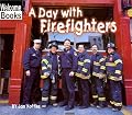 A Day With Firefighters (Welcome Books)