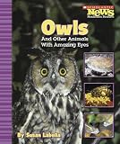 Owls and Other Animals with Amazing Eyes (Scholastic News Nonfiction Readers: Animal Survivors)
