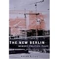 The New Berlin: Memory, Politics, Place