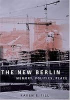 The New Berlin: Memory, Politics, Place
