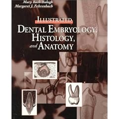 Illustrated Dental Embryology, Histology, and Anatomy