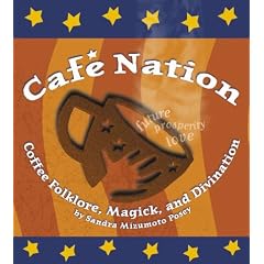 Cafe Nation: Coffee Folklore, Magick, and Divination